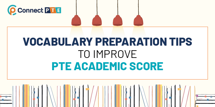 Vocabulary Preparation Tips to Improve PTE Academic Score