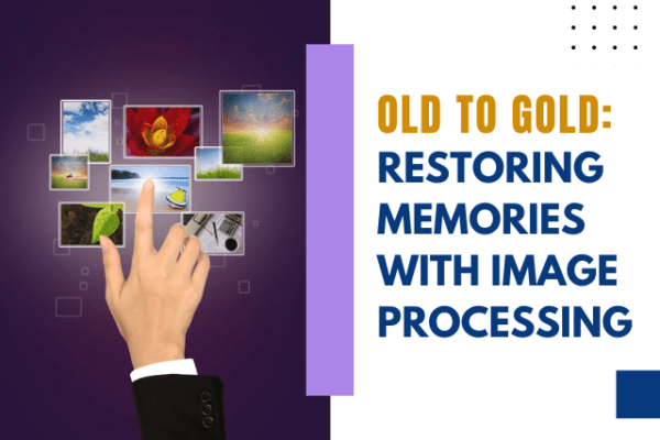 Old to Gold Restoring Memories with Image Processing