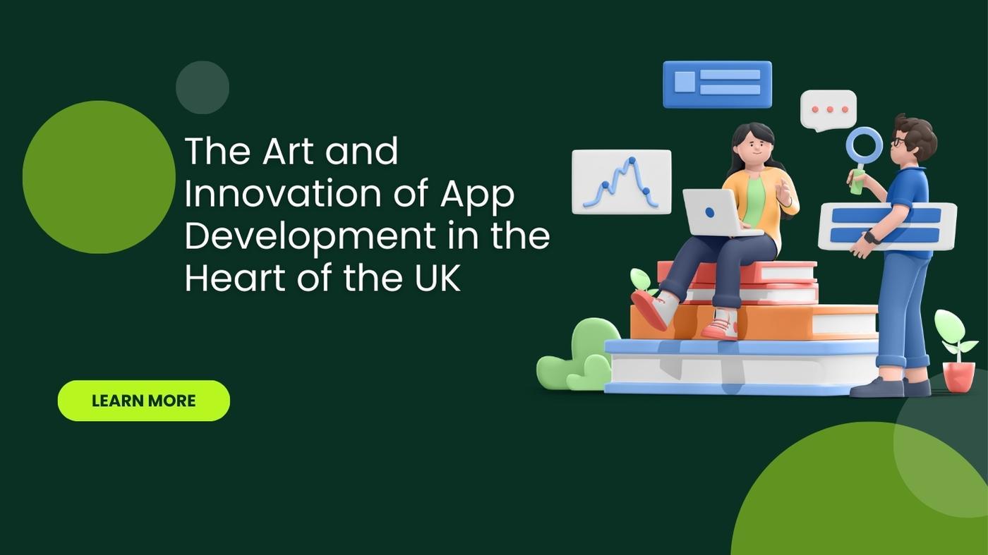 The Art and Innovation of App Development in the Heart of the UK