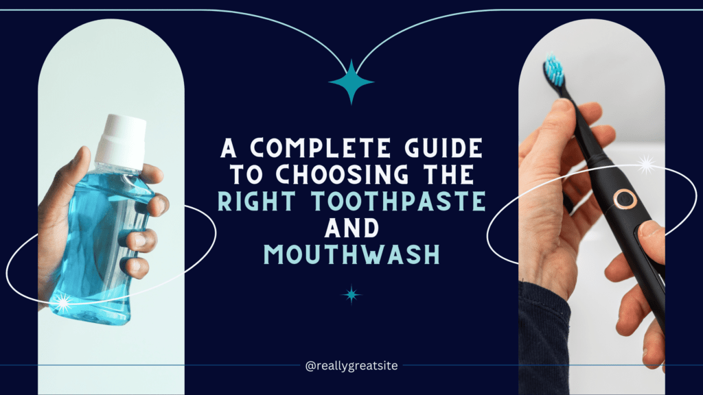 choosing right toothpast and mouthwash