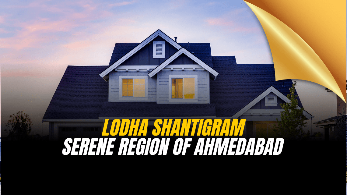 Lodha Shantigram - Serene Region of Ahmedabad