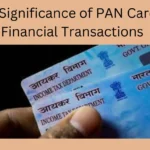 The Significance of PAN Card in Financial Transactions