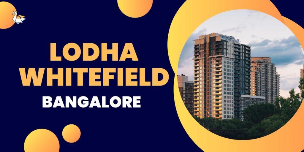 Homes in Lodha Whitefield Bangalore by Lodha Builders