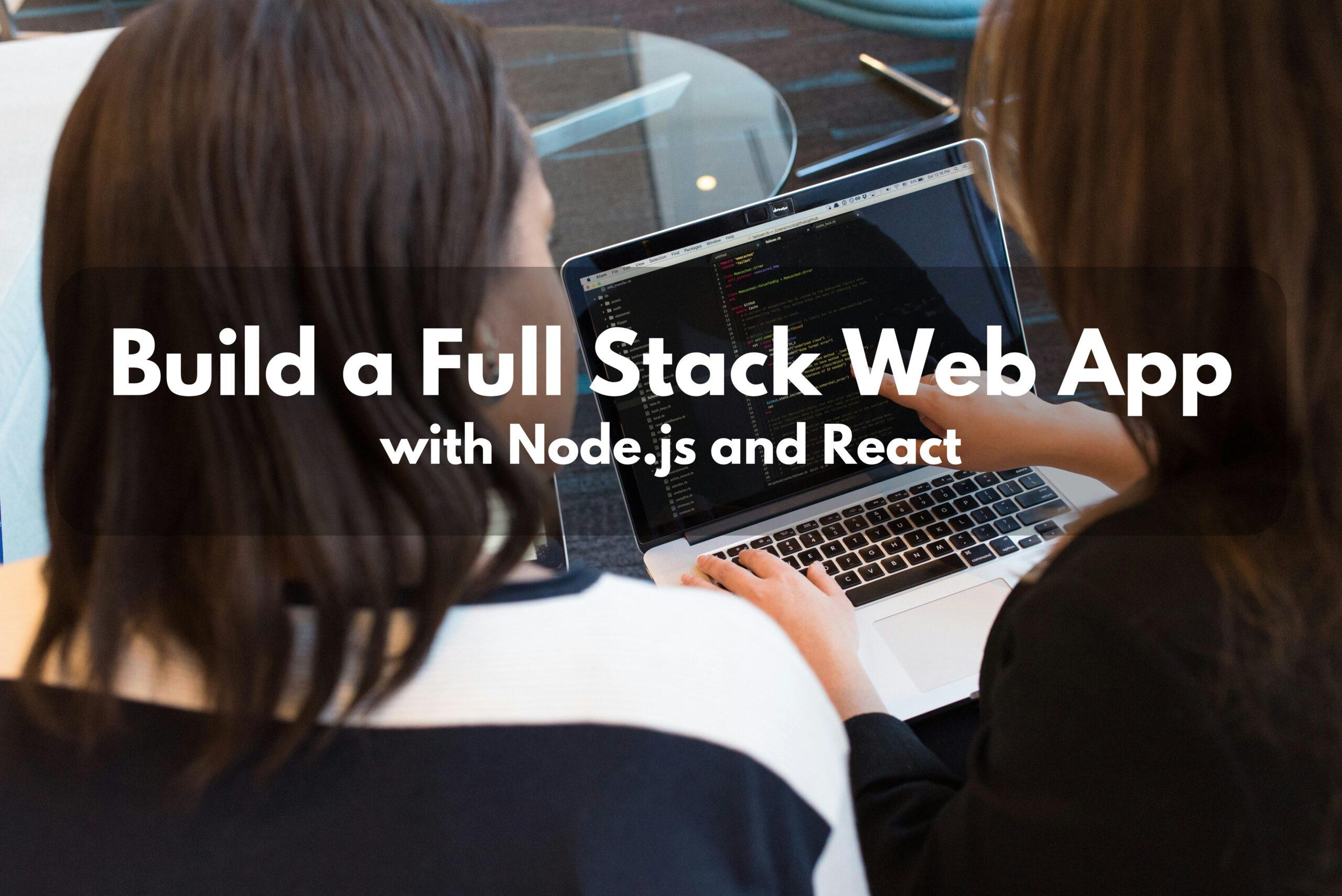 Build a Full Stack Web App with Node.js and React: A Step-by-Step Guide