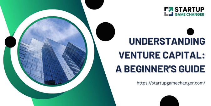 Understanding Venture Capital A Beginner's Guide