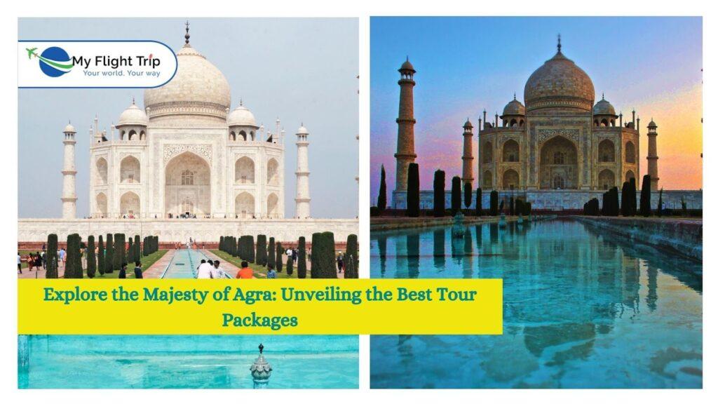 Explore the Majesty of Agra: Unveiling the Best Tour Packages